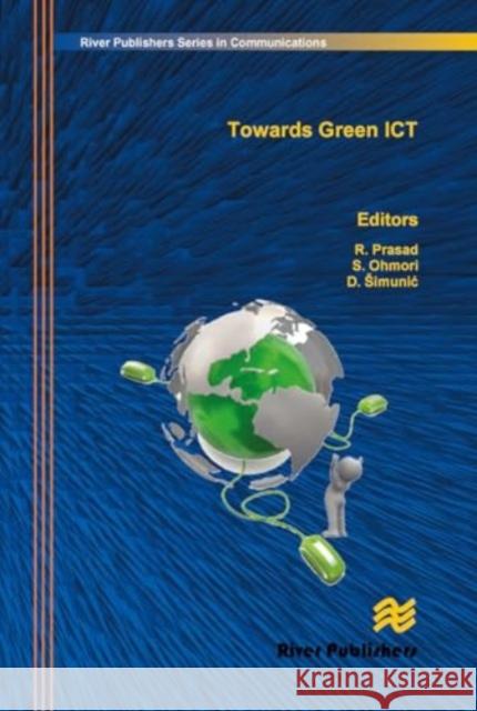 Towards Green ICT Ramjee Prasad Shingo Ohmori Dina Simunic 9788770045506 River Publishers