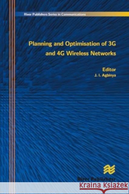 Planning and Optimisation of 3g and 4g Wireless Networks J. I. Agbinya 9788770045520 River Publishers