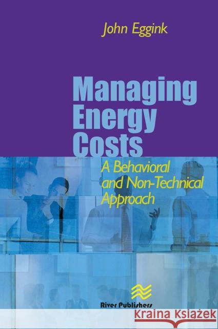 Managing Energy Costs John Eggink 9788770045780 River Publishers