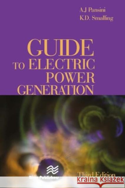 Guide to Electric Power Generation, Third Edition Anthony J. Pansini 9788770045827 River Publishers