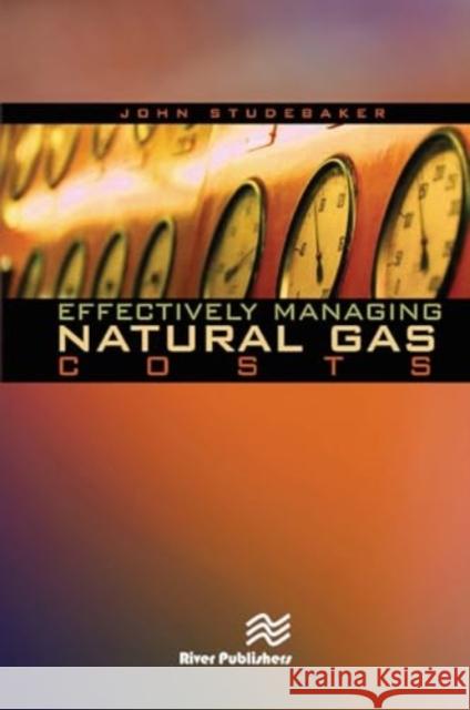 Effectively Managing Natural Gas Costs John M. Studebaker 9788770045858