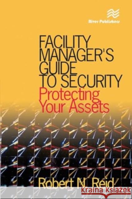 Facility Manager's Guide to Security P.E. Reid 9788770045865 River Publishers