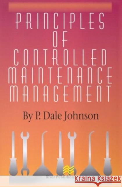 Principles of Controlled Maintenance P. Dale Johnson 9788770046022 River Publishers