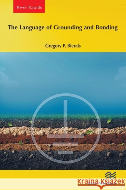 The Language of Grounding and Bonding Gregory P. Bierals 9788770048088 River Publishers