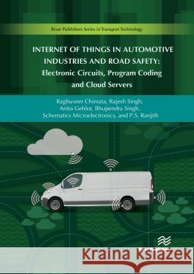 Internet of Things in Automotive Industries and Road Safety Chimata, Raghuveer 9788770220101 River Publishers