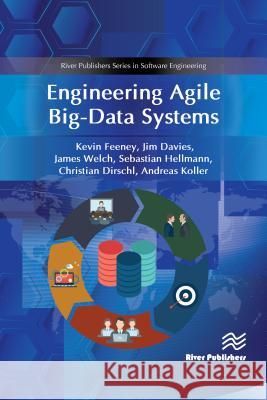 Engineering Agile Big-Data Systems Kevin Feeney (Trinity College Dublin, Ir Jim Davies (Oxford University, United Ki James Welch (Oxford University, United 9788770220163