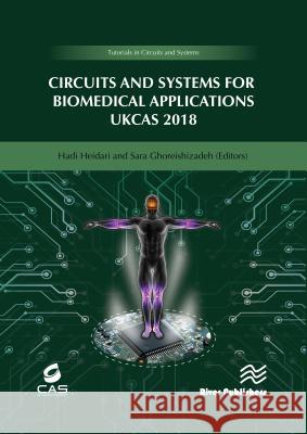 Circuits and Systems for Biomedical Applications: Ukcas 218 Heidari, Hadi 9788770220538 River Publishers