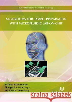 Algorithms for Sample Preparation with Microfluidic Lab-On-Chip Sukanta Bhattacharjee Bhargab B. Bhattacharya Krishnendu Chakrabarty 9788770220552