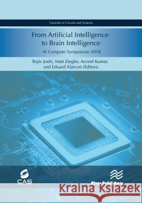 From Artificial Intelligence to Brain Intelligence: AI Compute Symposium 218 Joshi, Rajiv 9788770221238 River Publishers