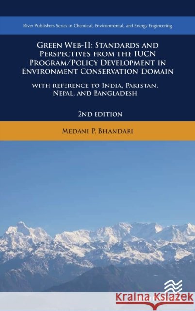 Green Web-II: Standards and Perspectives from the Iucn Program / Policy Development in Environment Conservation Domain - With Refere Bhandari, Medani P. 9788770221924 River Publishers