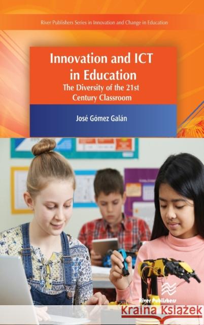 Innovation and Ict in Education: The Diversity of the 21st Century Classroom G 9788770221986 River Publishers