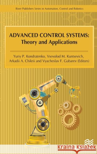 Advanced Control Systems: Theory and Applications Yuriy P. Kondratenko Vsevolod M. Kuntsevich Arkadii A. Chikrii 9788770223416 River Publishers