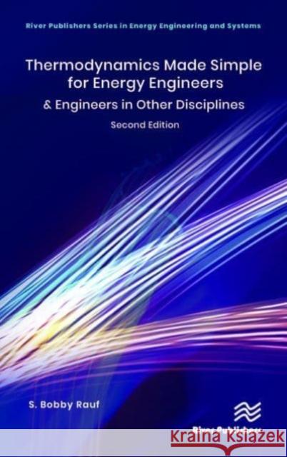 Thermodynamics Made Simple for Energy Engineers: & Engineers in Other Disciplines S. Bobby Rauf 9788770223492 River Publishers