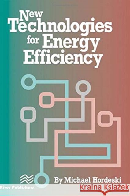 New Technologies for Energy Efficiency Michael Frank Hordeski 9788770223508 River Publishers