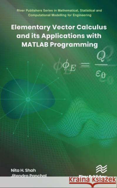 Elementary Vector Calculus and Its Applications with MATLAB Programming Panchal, Jitendra 9788770223874 River Publishers