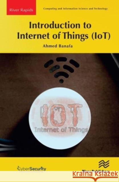 Introduction to Internet of Things (IoT) Ahmed Banafa 9788770224451 River Publishers