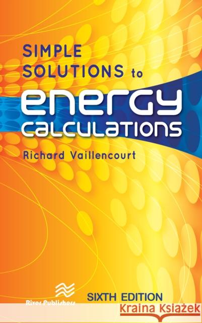 Simple Solutions to Energy Calculations Richard Vaillencourt 9788770226158 River Publishers