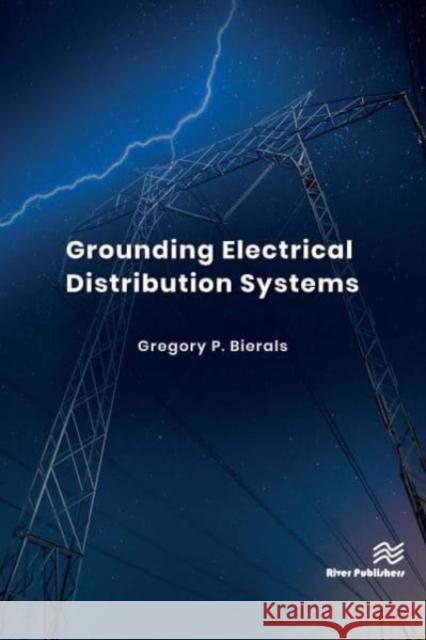 Grounding Electrical Distribution Systems Gregory P. Bierals 9788770226172 River Publishers