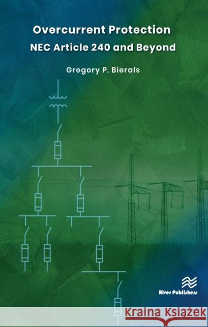 Overcurrent Protection NEC Article 240 and Beyond Bierals, Gregory P. 9788770226219 River Publishers