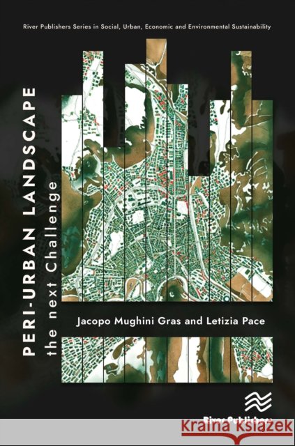 Peri-Urban Landscape: The Next Challenge Jacopo Mughini Gras Letizia Pace 9788770226455 River Publishers