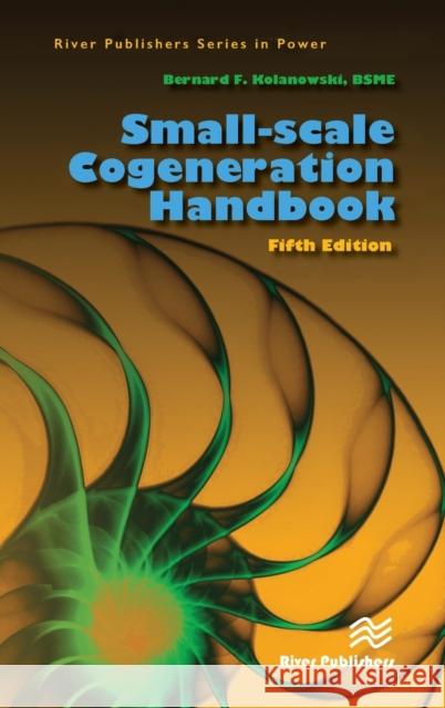 Small-scale Cogeneration Handbook Kolanowski, Bernard F. 9788770226530