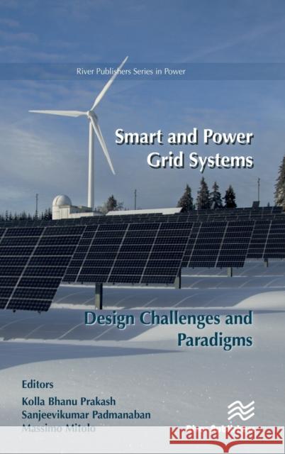 Smart and Power Grid Systems - Design Challenges and Paradigms Kolla Bhanu Prakash Sanjeevikumar Padmanaban Massimo Mitolo 9788770226721