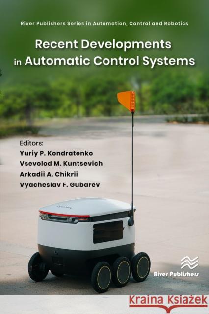 Recent Developments in Automatic Control Systems Yuriy P. Kondratenko Vsevolod M. Kuntsevich Arkadii A. Chikrii 9788770226745