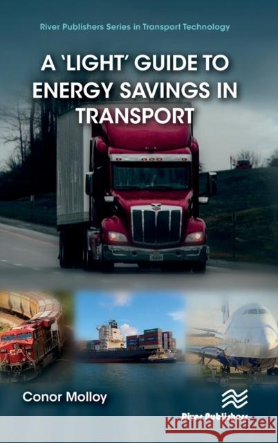 A ‘Light’ Guide to Energy Savings in Transport Conor Molloy 9788770227209 River Publishers