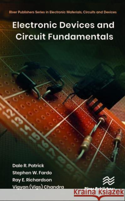 Electronic Devices and Circuit Fundamentals Dale R. Patrick Stephen W. Fardo Ray E. Richardson 9788770227414 River Publishers