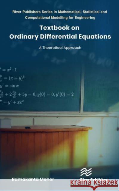 Textbook on Ordinary Differential Equations: A Theoretical Approach Meher, Ramakanta 9788770227636 River Publishers