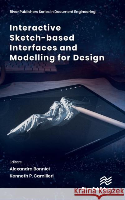 Interactive Sketch-Based Interfaces and Modelling for Design Bonnici, Alexandra 9788770227704 River Publishers