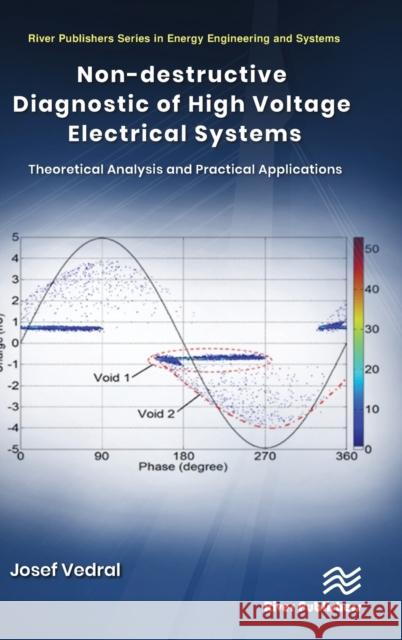 Non-destructive Diagnostic of High Voltage Electrical Systems: Theoretical Analysis and Practical Applications Josef Vedral 9788770228022 River Publishers