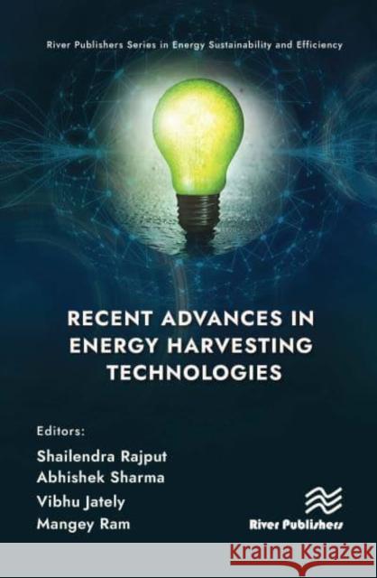 Recent Advances in Energy Harvesting Technologies  9788770228459 River Publishers