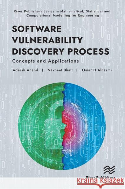 Software Vulnerability Discovery Process: Concepts and Applications Adarsh Anand Navneet Bhatt Omar H. Alhazmi 9788770228626 River Publishers