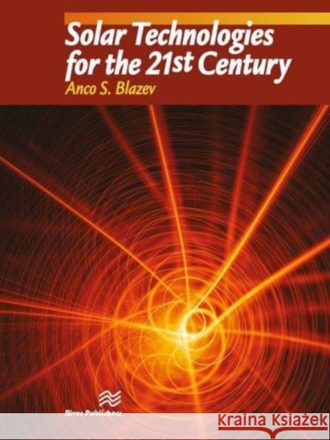 Solar Technologies for the 21st Century Anco S. Blazev 9788770229197 CRC Press