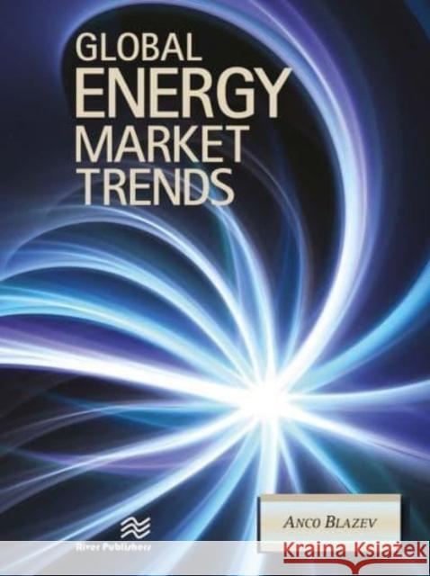 Global Energy Market Trends Anco S. Blazev 9788770229364 CRC Press