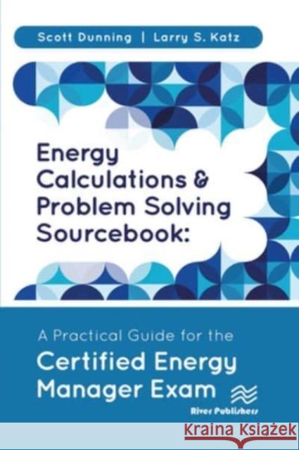 Energy Calculations and Problem Solving Sourcebook Scott Dunning, Larry S. Katz 9788770229432 CRC Press