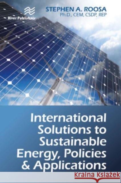 International Solutions to Sustainable Energy, Policies and Applications Stephen A. Roosa 9788770229456 CRC Press
