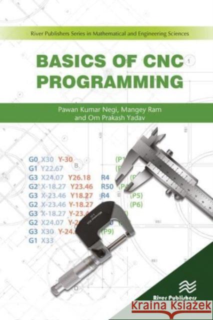 Basics of CNC Programming Pawan Negi, Mangey Ram, Om Prakash Yadav 9788770229654