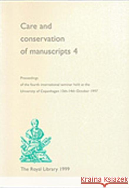 Care & Conservation of Manuscripts 4: Proceedings of the fourth international seminar held at the University of Copenhagen 13th-14th October 1997 Gillian Fellows-Jensen, Peter Springborg 9788770230759
