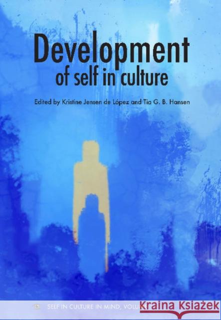 Development of Self in Culture Kristine de López, Tia G B Hansen 9788771120097 Aarhus University Press