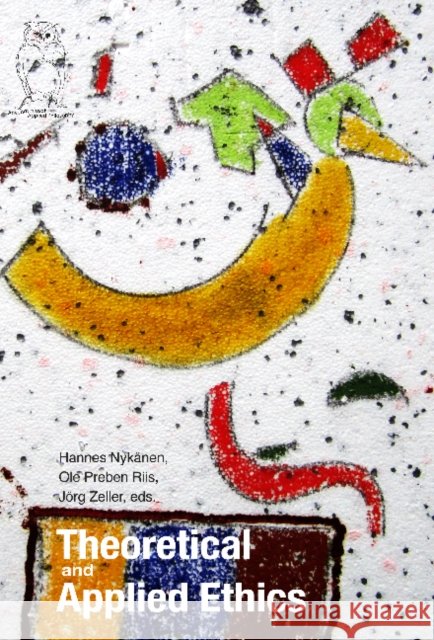Theoretical & Applied Ethics Hannes Nykanen Ole Riis Jorg Zeller 9788771121162 Aalborg Universitetsforlag