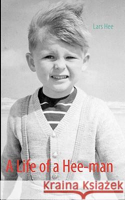 A Life of a Hee-man Lars Hee 9788771140064 Books on Demand
