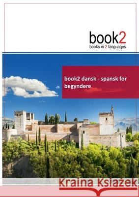 book2 dansk - spansk for begyndere: En bog i 2 sprog Schumann, Johannes 9788771140385