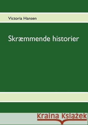 Skræmmende historier Hansen, Victoria 9788771142938 Books on Demand