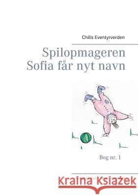 Spilopmageren Sofia får nyt navn Ninette Louw Tanya Vendelbo 9788771144482