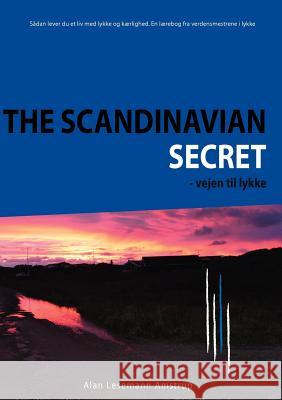 The Scandinavian Secret: Vejen til lykke Lesemann Amstrup, Alan 9788771144550 Books on Demand