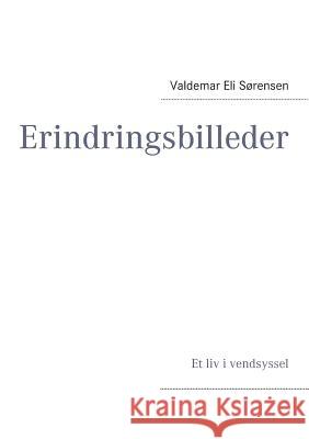 Erindringsbilleder Valdemar Eli Sorensen Bent Thylkjaer Olsen 9788771145748