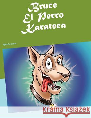 Bruce El Perro Karateca Bj Rn Rasmussen 9788771145779 Books on Demand