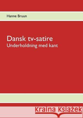 Dansk tv-satire: - Underholdning med kant Bruun, Hanne 9788771146509